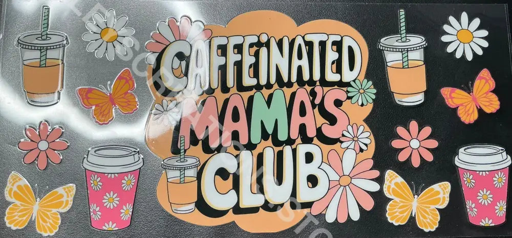 #299 CAFFEINATED MAMAS CLUB