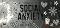 SOCIAL ANXIETY